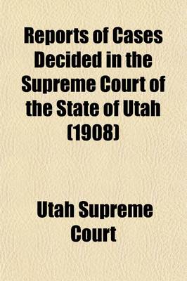 Book cover for Reports of Cases Decided in the Supreme Court of the State of Utah (Volume 33)