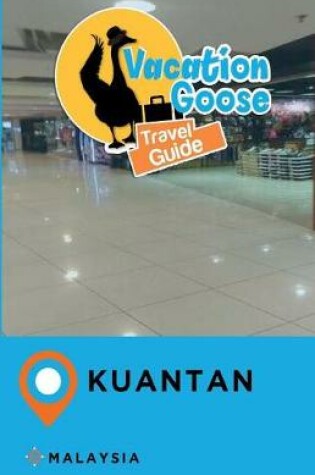 Cover of Vacation Goose Travel Guide Kuantan Malaysia