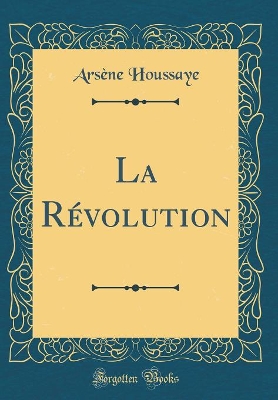 Book cover for La Révolution (Classic Reprint)