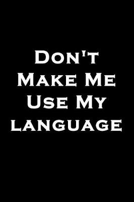 Book cover for Don't Make Me Use My Language