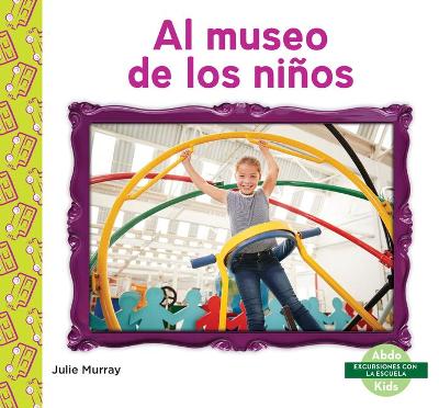 Book cover for Al Museo de Los Niños (Children's Museum)