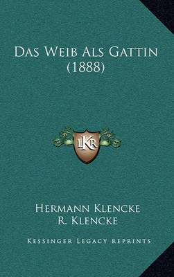 Book cover for Das Weib ALS Gattin (1888)