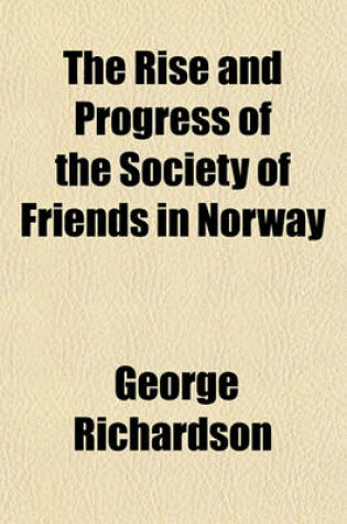 Cover of The Rise and Progress of the Society of Friends in Norway