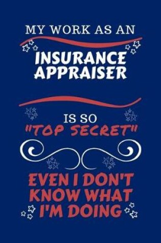 Cover of My Work As An Insurance Appraiser Is So Top Secret Even I Don't Know What I'm Doing