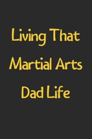 Cover of Living That Martial Arts Dad Life