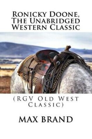 Cover of Ronicky Doone, The Unabridged Western Classic