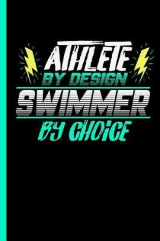 Cover of Athlete By Design Swimmer By Choice