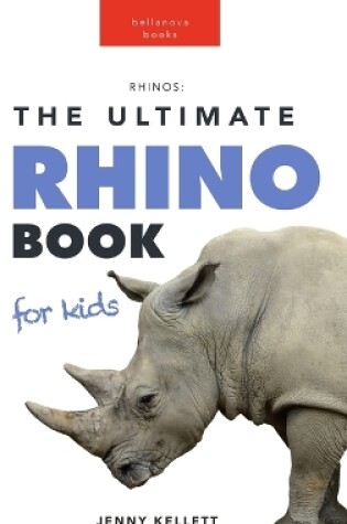 Cover of Rhinoceros The Ultimate Rhino Book