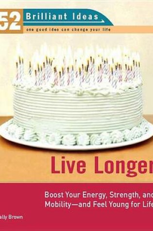Cover of Live Longer (52 Brilliant Ideas)