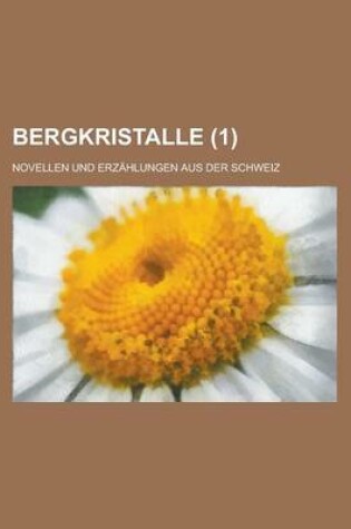 Cover of Bergkristalle; Novellen Und Erzahlungen Aus Der Schweiz (1 )