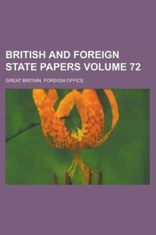 Cover of British and Foreign State Papers Volume 72