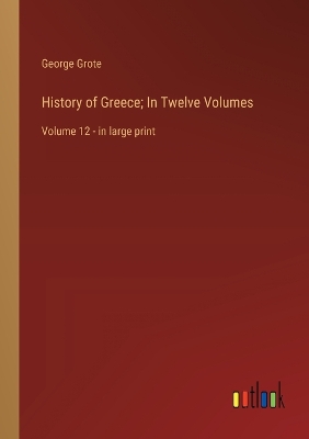 Book cover for History of Greece; In Twelve Volumes