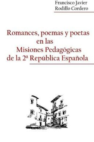 Cover of Romances, poemas y poetas en las Misiones Pedagogicas de la 2a Republica Española