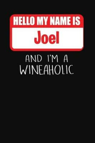 Cover of Hello My Name is Joel And I'm A Wineaholic