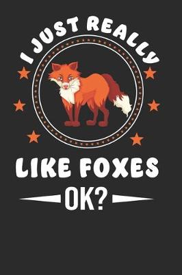 Cover of I just Really Like Foxes, Ok?