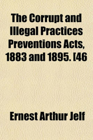 Cover of The Corrupt and Illegal Practices Preventions Acts, 1883 and 1895. [46