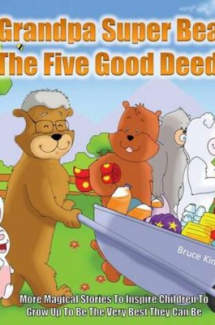 Cover of Grandpa Super Bear - The Five Good Deeds