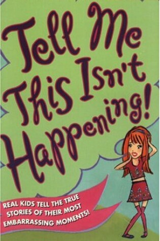 Cover of Tell ME This Isn't Happening!