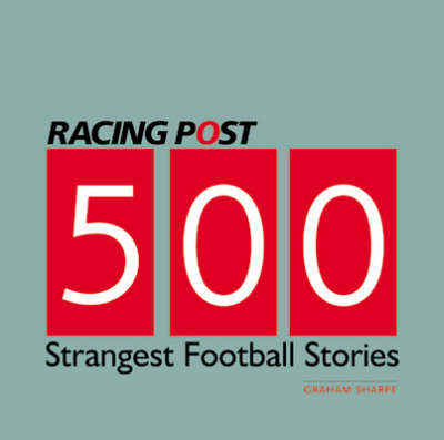 Book cover for 500 Strangest Football Stories