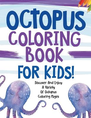 Book cover for Octopus Coloring Book For Kids!