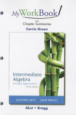 Cover of MyWorkBook with Chapter Summaries for Intermediate Algebra through Applications