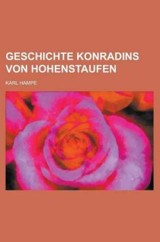 Cover of Geschichte Konradins Von Hohenstaufen