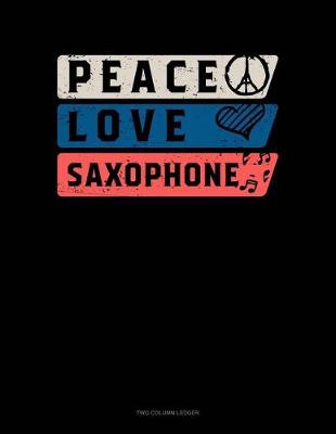 Book cover for Peace Love Saxophone