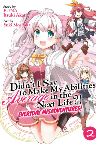 Cover of Didn't I Say to Make My Abilities Average in the Next Life?! Everyday Misadventures! (Manga) Vol. 2
