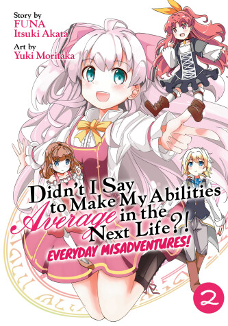 Cover of Didn't I Say to Make My Abilities Average in the Next Life?! Everyday Misadventures! (Manga) Vol. 2