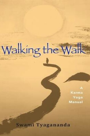 Cover of Walking the Walk - A Karma Yoga Manual