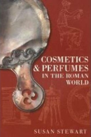 Cover of Cosmetics and Perfumes in the Roman World