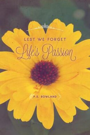 Cover of Lest We Forget Life's Passion