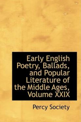 Cover of Early English Poetry, Ballads, and Popular Literature of the Middle Ages, Volume XXIX