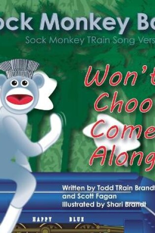 Cover of Won't Choo Come Along: Sock Monkey Train Song Verse 2