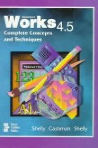 Cover of Microsoft Works 4.5 Complete Concepts and Techniques