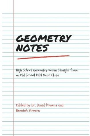 Cover of Geometry Notes- High School Geometry Notes Straight from an Old School 1969 Math Class