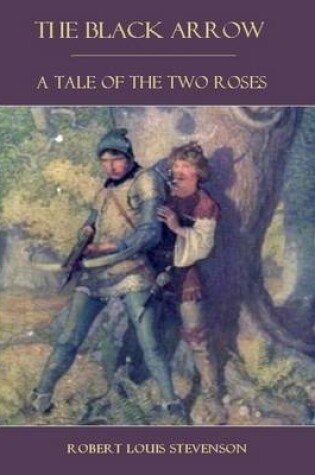 Cover of The Black Arrow : A Tale of the Two Roses (Illustrated)