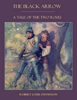 Book cover for The Black Arrow : A Tale of the Two Roses (Illustrated)