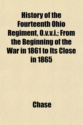 Book cover for History of the Fourteenth Ohio Regiment, O.V.V.I.; From the Beginning of the War in 1861 to Its Close in 1865