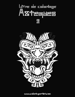 Cover of Livre de coloriage Aztèques 2