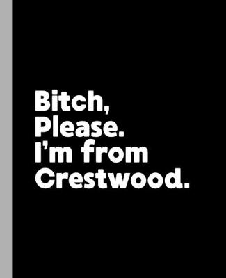 Book cover for Bitch, Please. I'm From Crestwood.