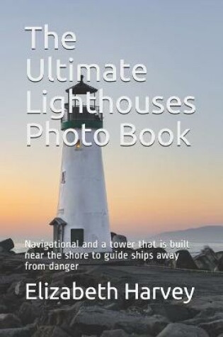 Cover of The Ultimate Lighthouses Photo Book