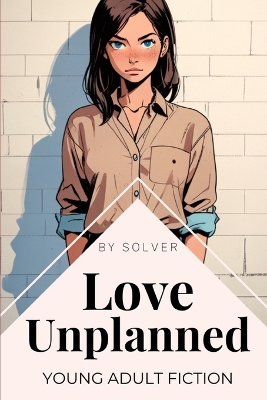 Book cover for Love Unplanned：Young Adult Fiction