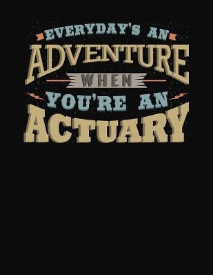 Book cover for Everyday's An Adventure When You're An Actuary