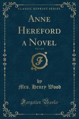 Book cover for Anne Hereford a Novel, Vol. 3 of 3 (Classic Reprint)