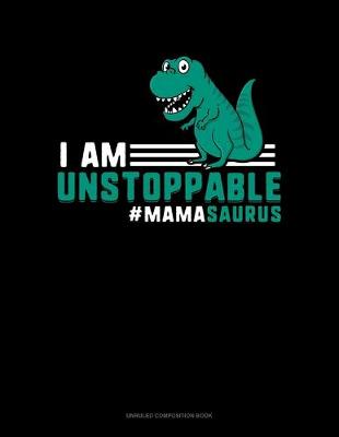Book cover for I Am Unstoppable #Mamasaurus