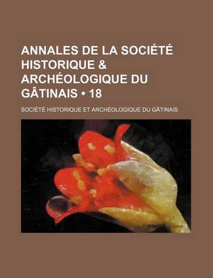 Book cover for Annales de La Societe Historique & Archeologique Du Gatinais (18)