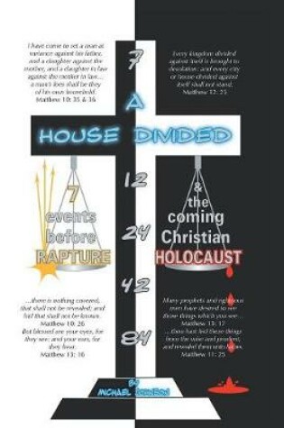 Cover of A House Divided-7 Events Before Rapture & the Coming Christian Holocaust