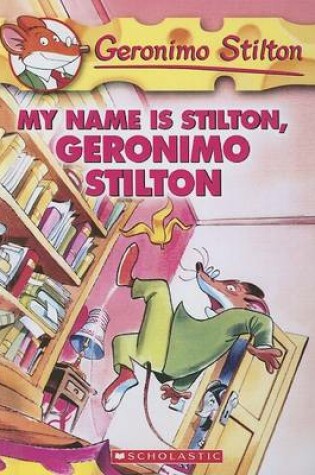 Cover of My Name Is Stilton, Geronimo Stilton