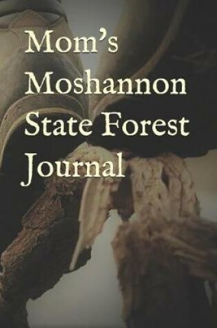 Cover of Mom's Moshannon State Forest Journal